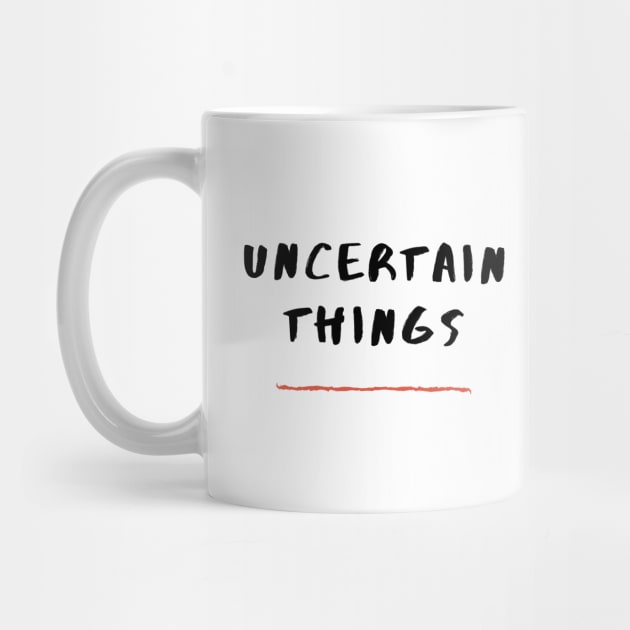 Uncertain Things by Uncertain Things